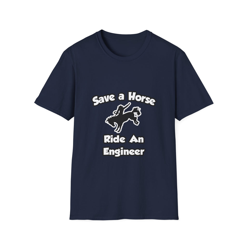 Save a Horse .. Ride an Engineer - Unisex Softstyle T-Shirt