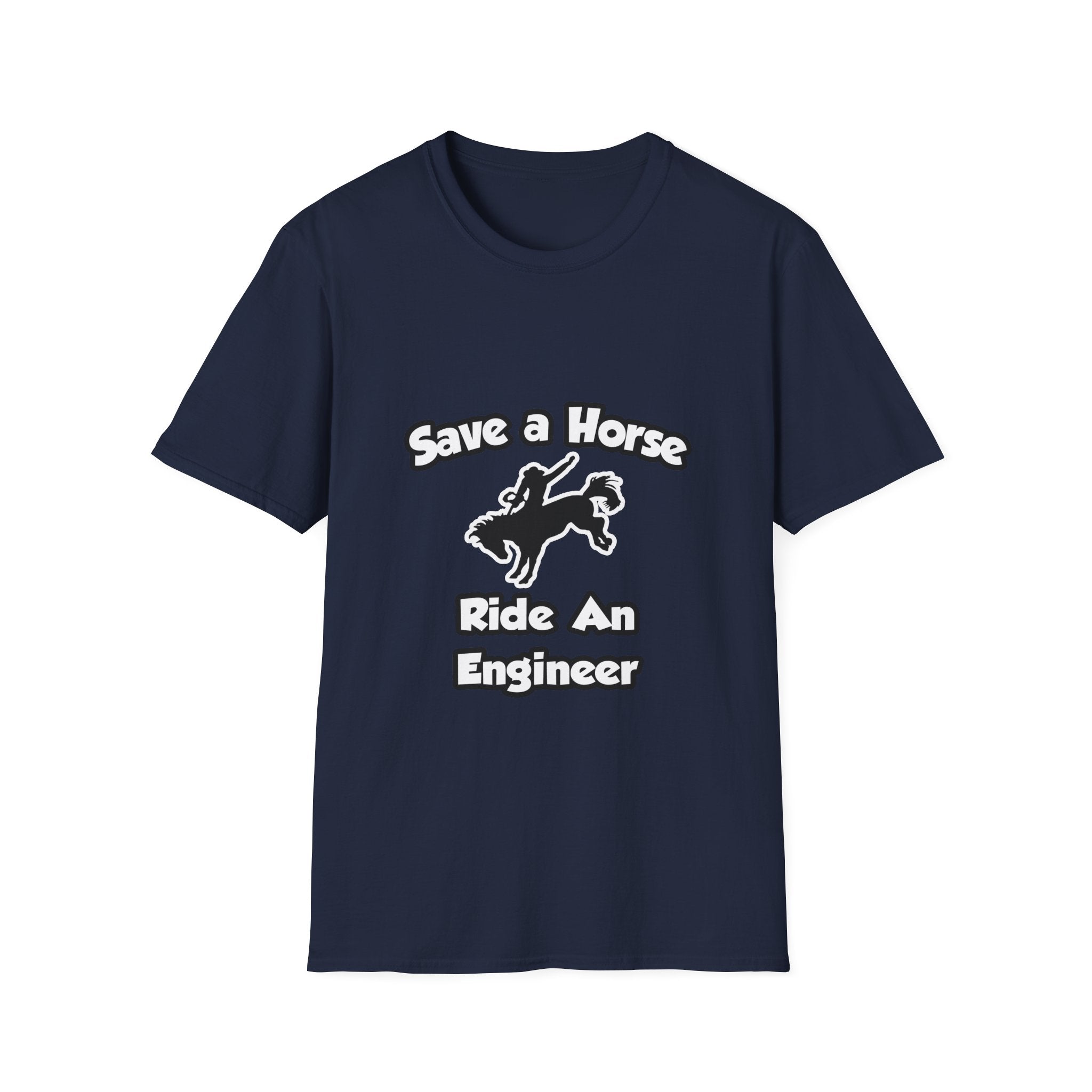 Save a Horse .. Ride an Engineer - Unisex Softstyle T-Shirt