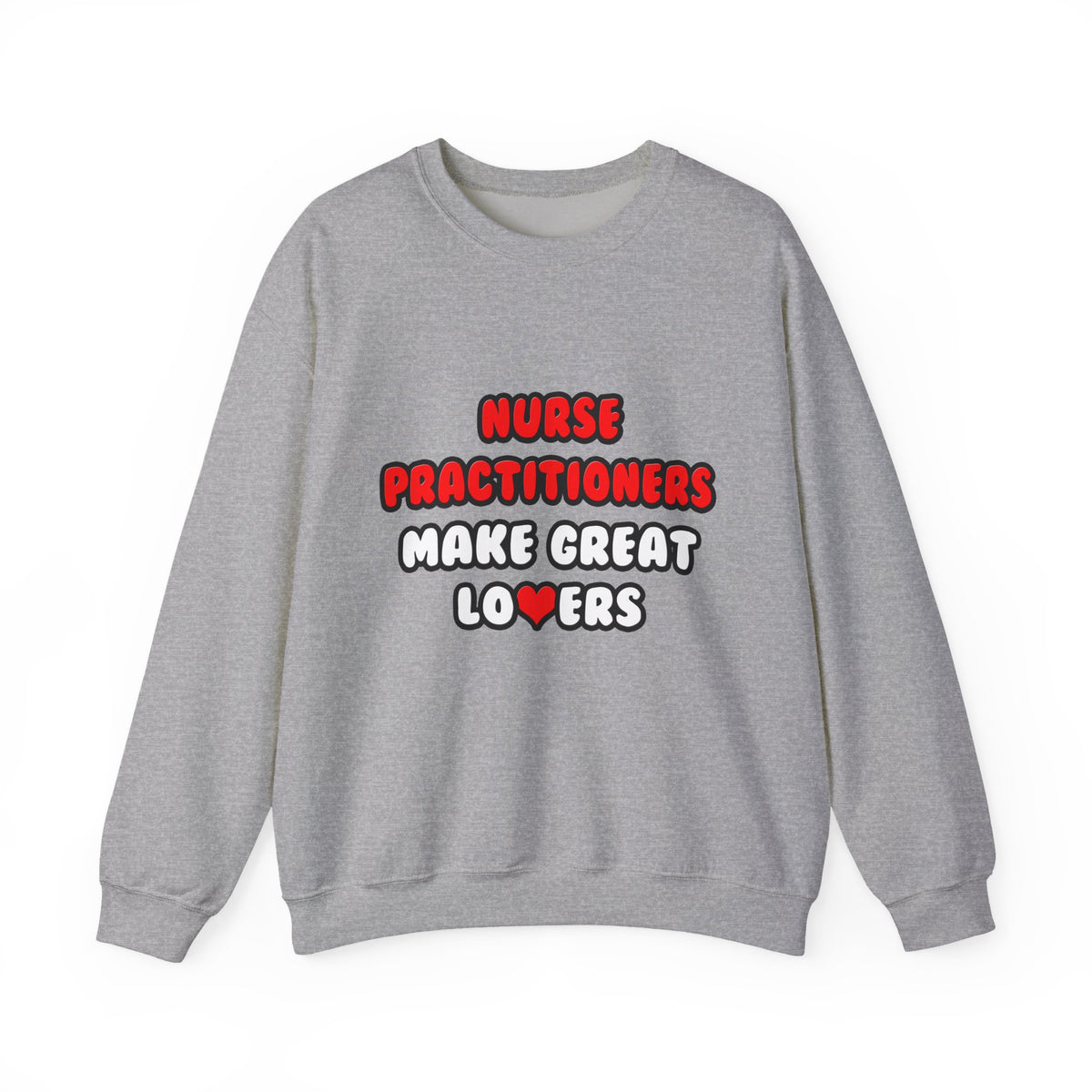 Nurse Practitioners Make Great Lovers - Unisex Heavy Blend™ Crewneck Sweatshirt