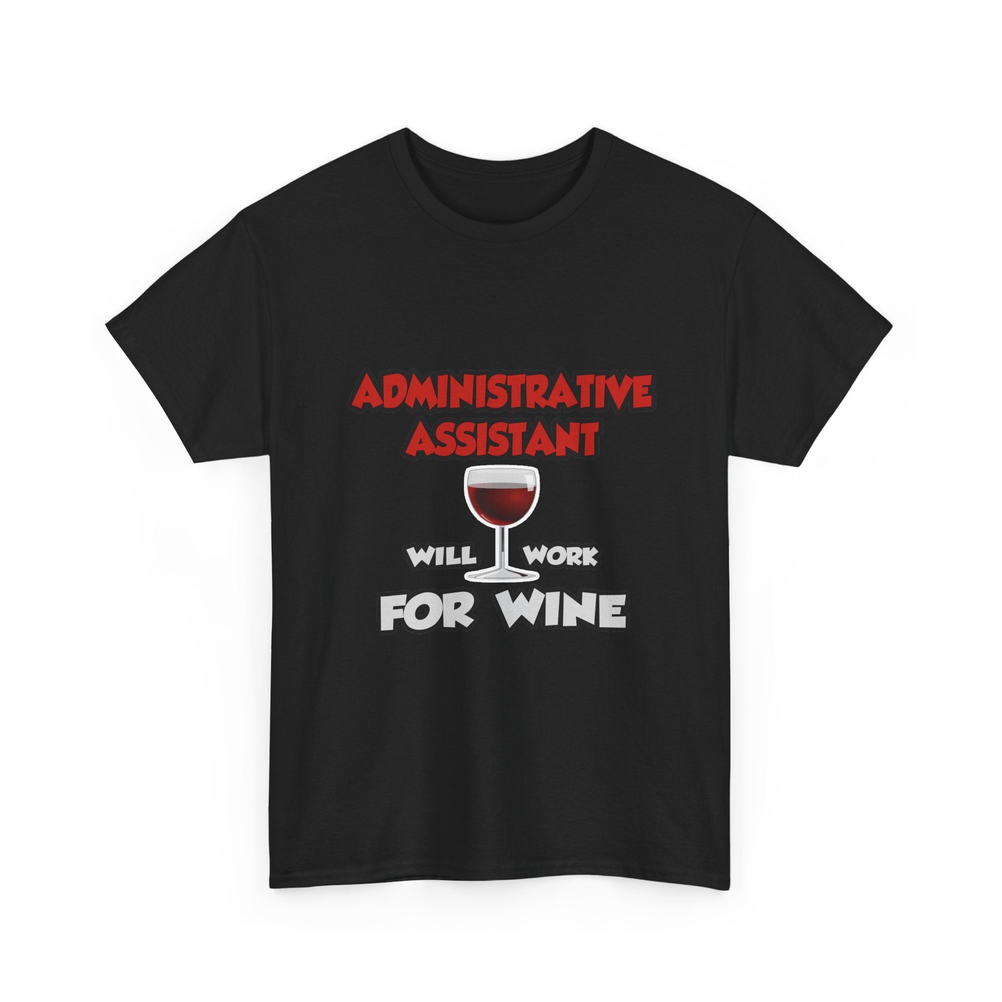 Admin Assistant ... Will Work For Wine - Unisex Heavy Cotton Tee