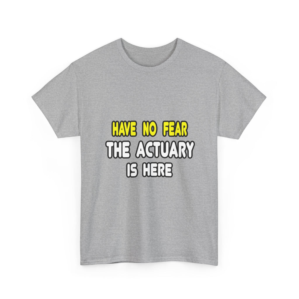 Have No Fear, The Actuary Is Here (2) - Unisex Heavy Cotton Tee