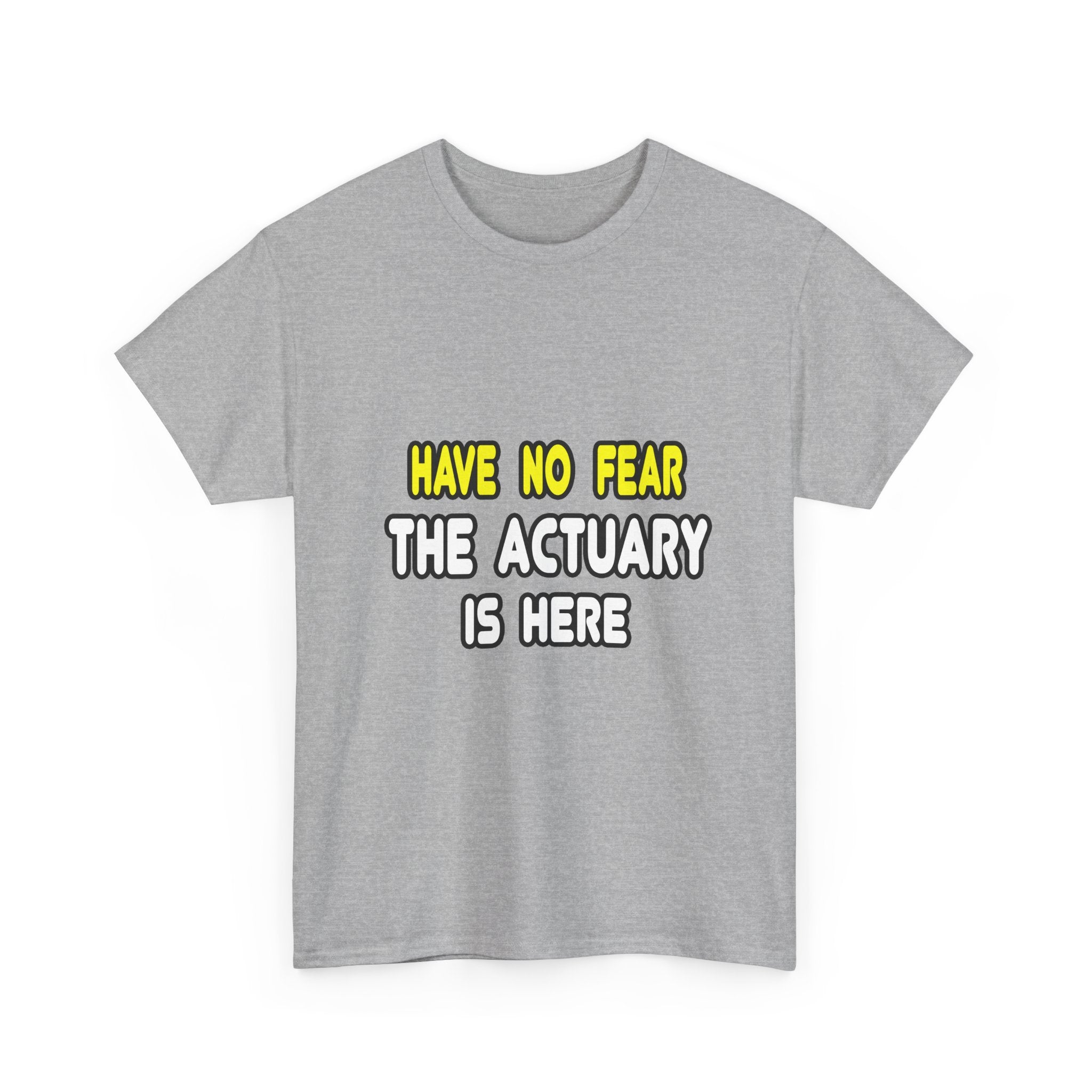 Have No Fear, The Actuary Is Here (2) - Unisex Heavy Cotton Tee