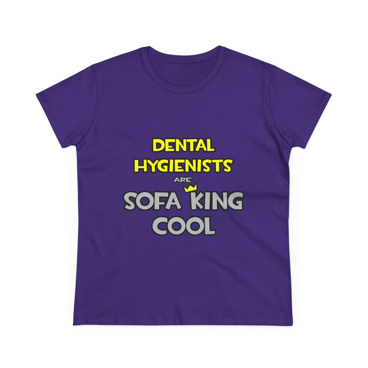Dental Hygienists Are Sofa King Cool - Women's Midweight Cotton Tee