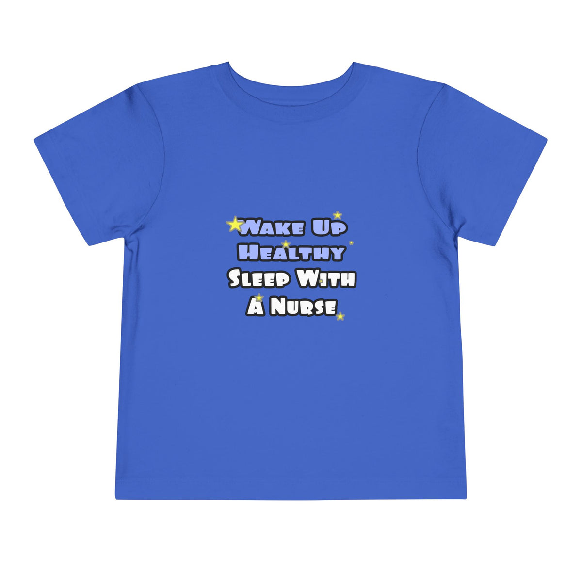 Wake Up Healthy...Sleep With a Nurse - Toddler Short Sleeve Tee
