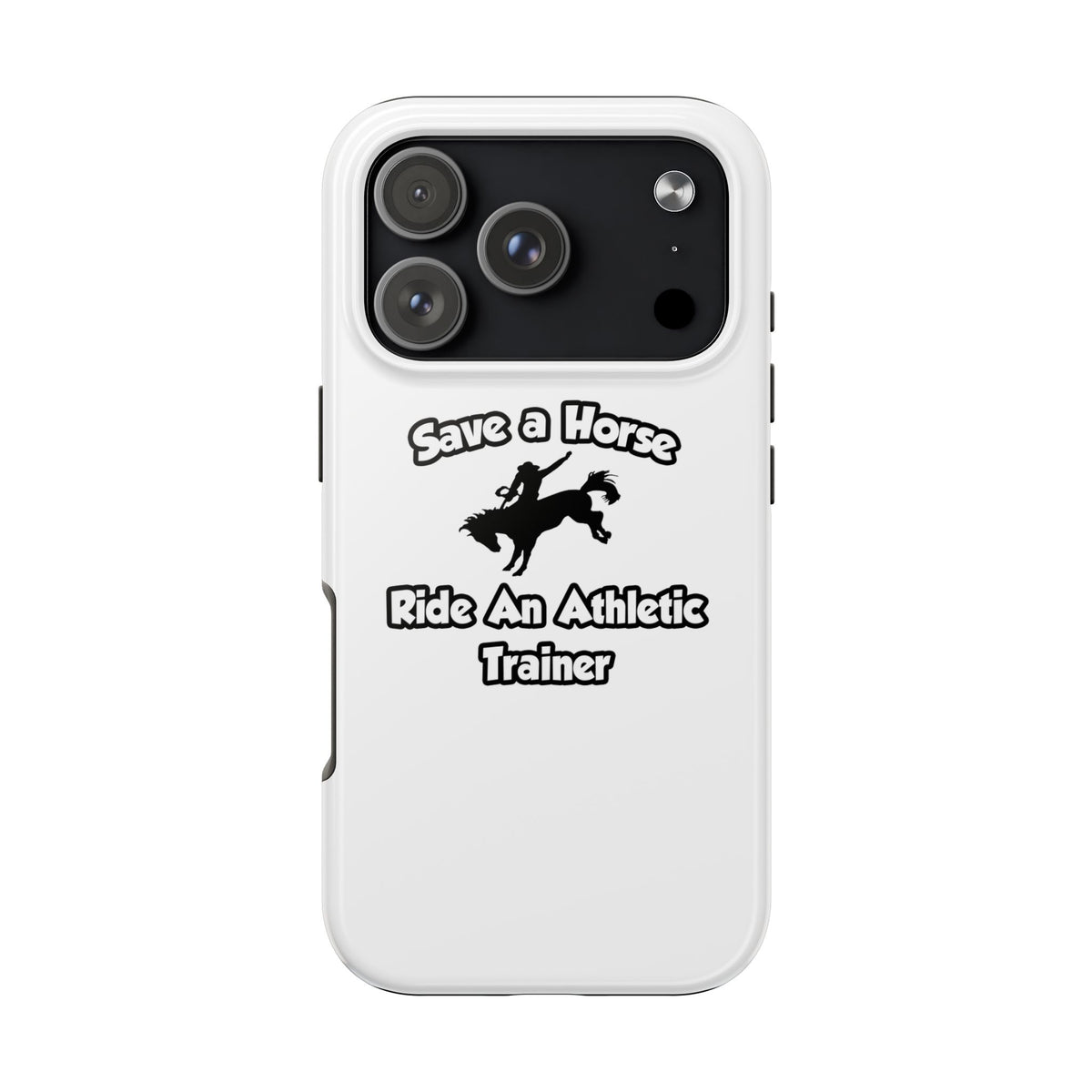 Save a Horse, Ride an Athletic Trainer - Tough Phone Cases