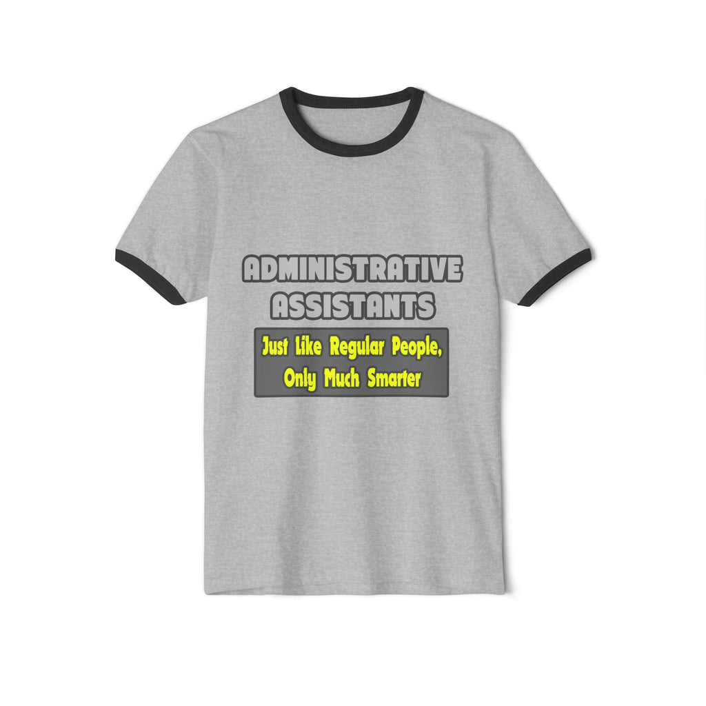 Administrative Assistants...Smarter - Unisex Cotton Ringer T-Shirt