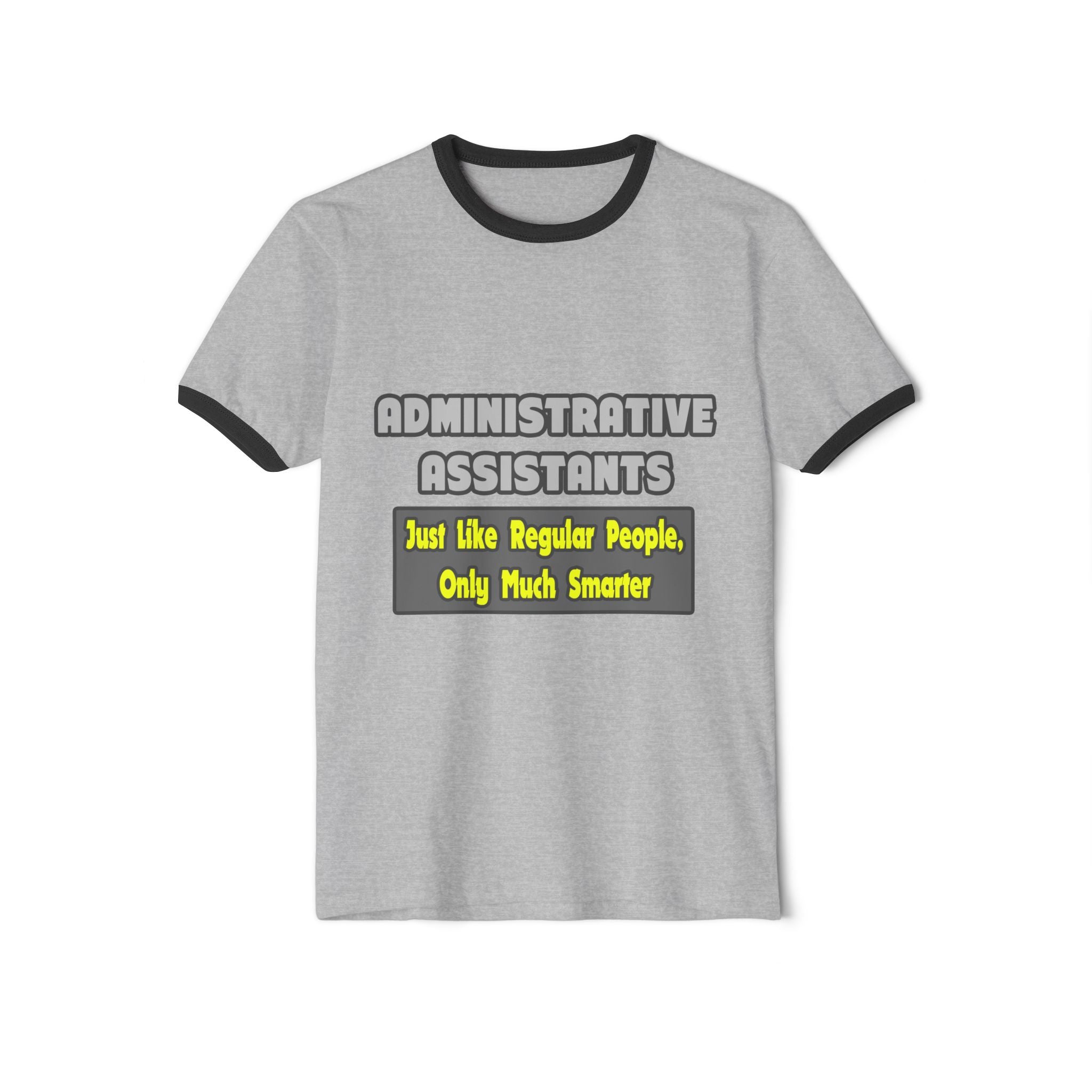Administrative Assistants...Smarter - Unisex Cotton Ringer T-Shirt
