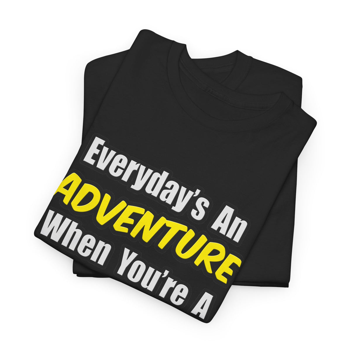 Everyday's An Adventure...Dental Hygienist - Unisex Heavy Cotton Tee