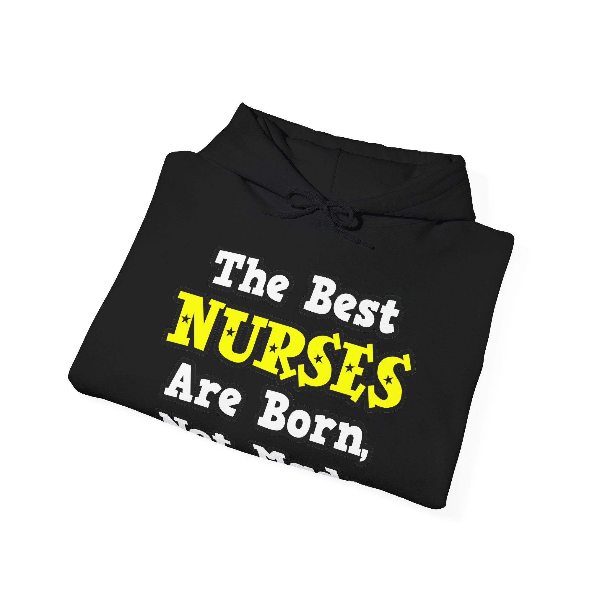 The Best Nurses Are Born, Not Made - Unisex Heavy Blend™ Hooded Sweatshirt