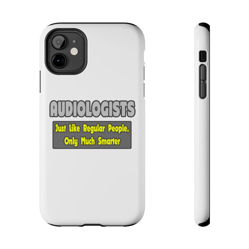 Audiologists...Smarter - Tough Phone Cases