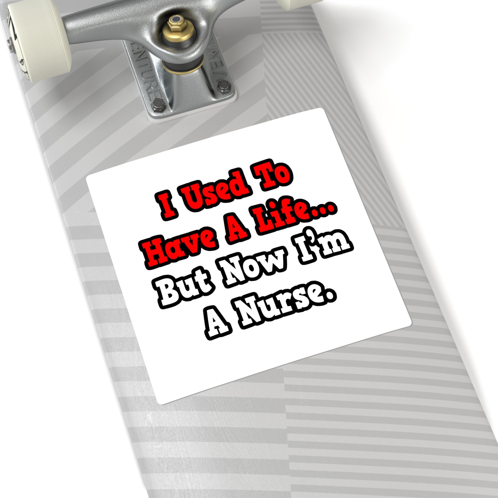 I Used to Have a Life...Nurse - Square Stickers