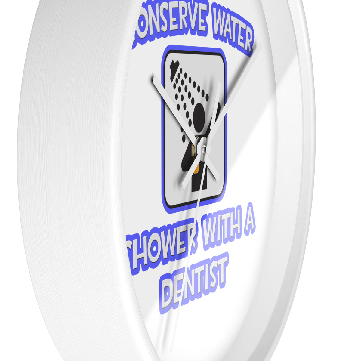 Conserve Water .. Shower With a Dentist - Wall Clock