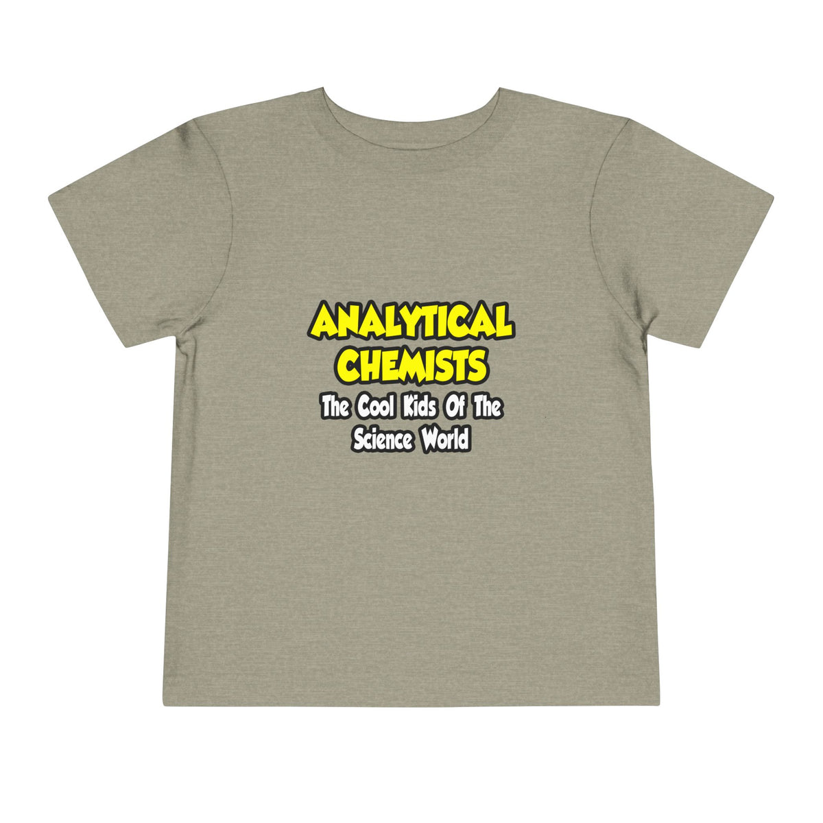 Analytical Chemists...Cool Kids Science World - Toddler Short Sleeve Tee