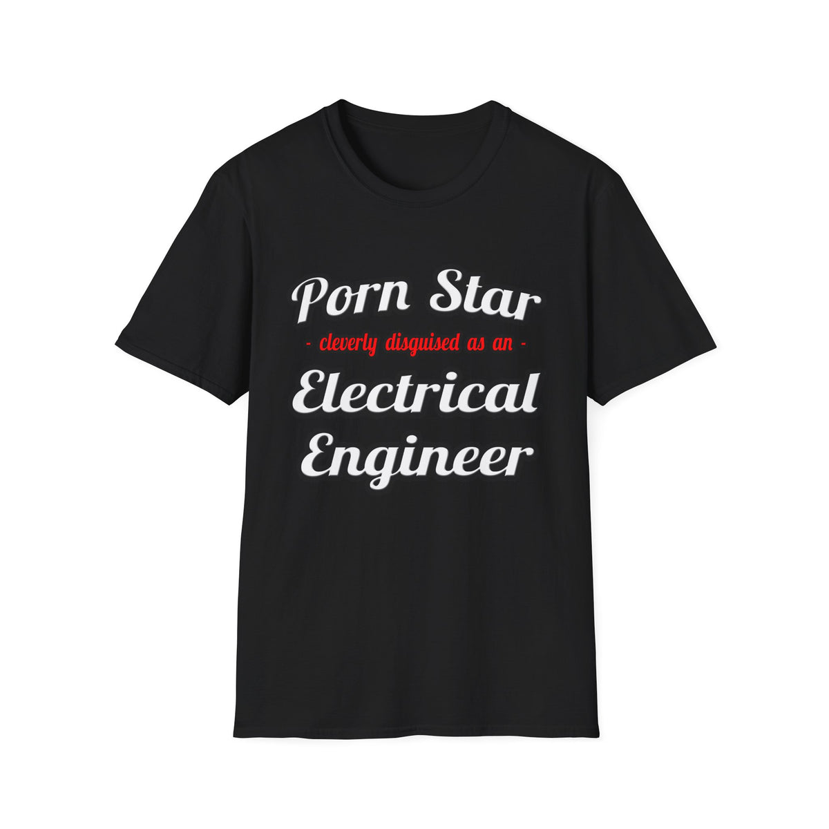 Porn Star...Electrical Engineer - Unisex Softstyle T-Shirt