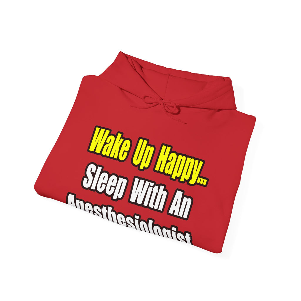 Wake Up Happy...Sleep With Anesthesiologist - Unisex Heavy Blend™ Hooded Sweatshirt