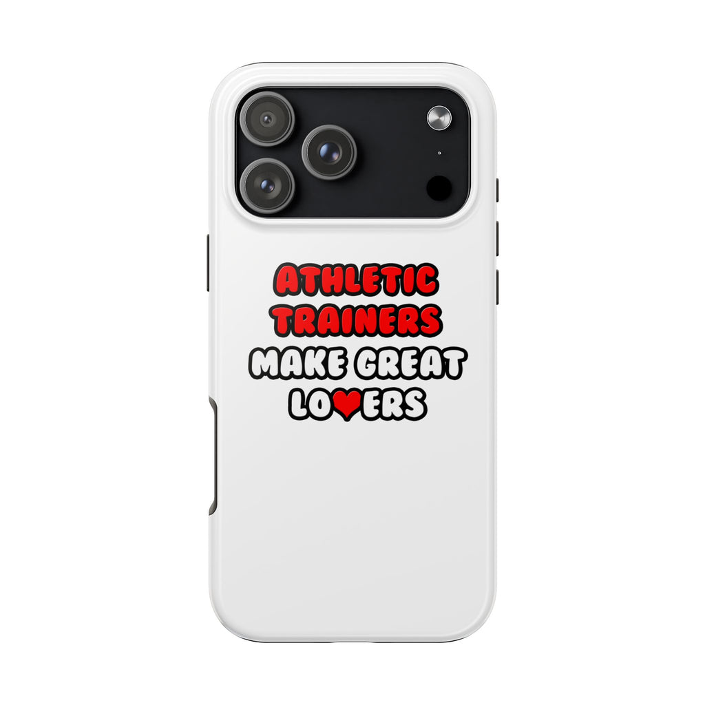 Athletic Trainers Make Great Lovers - Tough Phone Cases