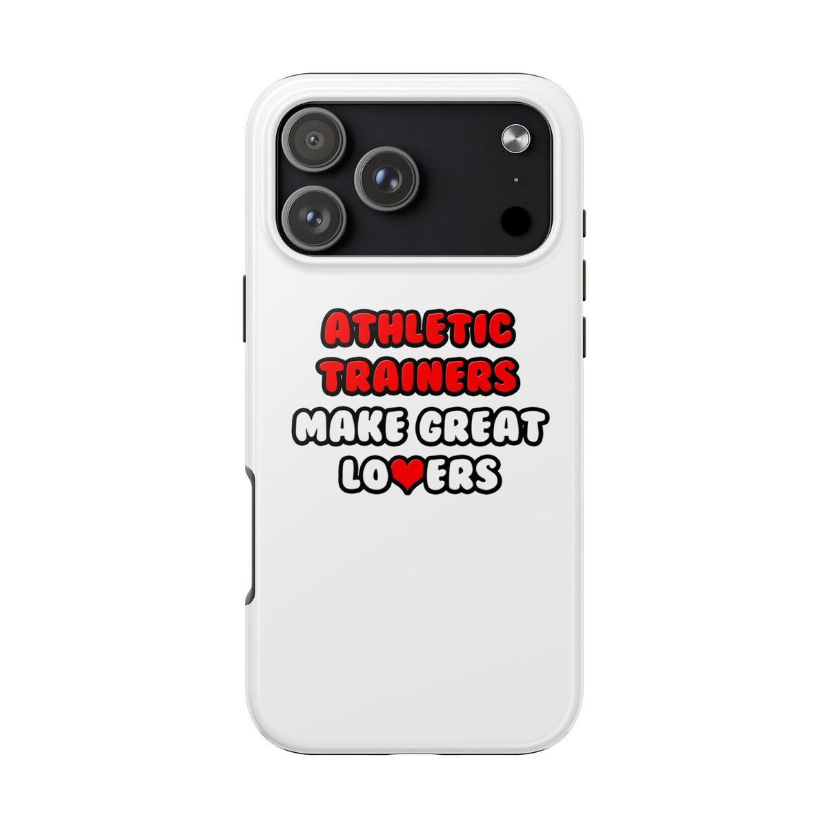 Athletic Trainers Make Great Lovers - Tough Phone Cases