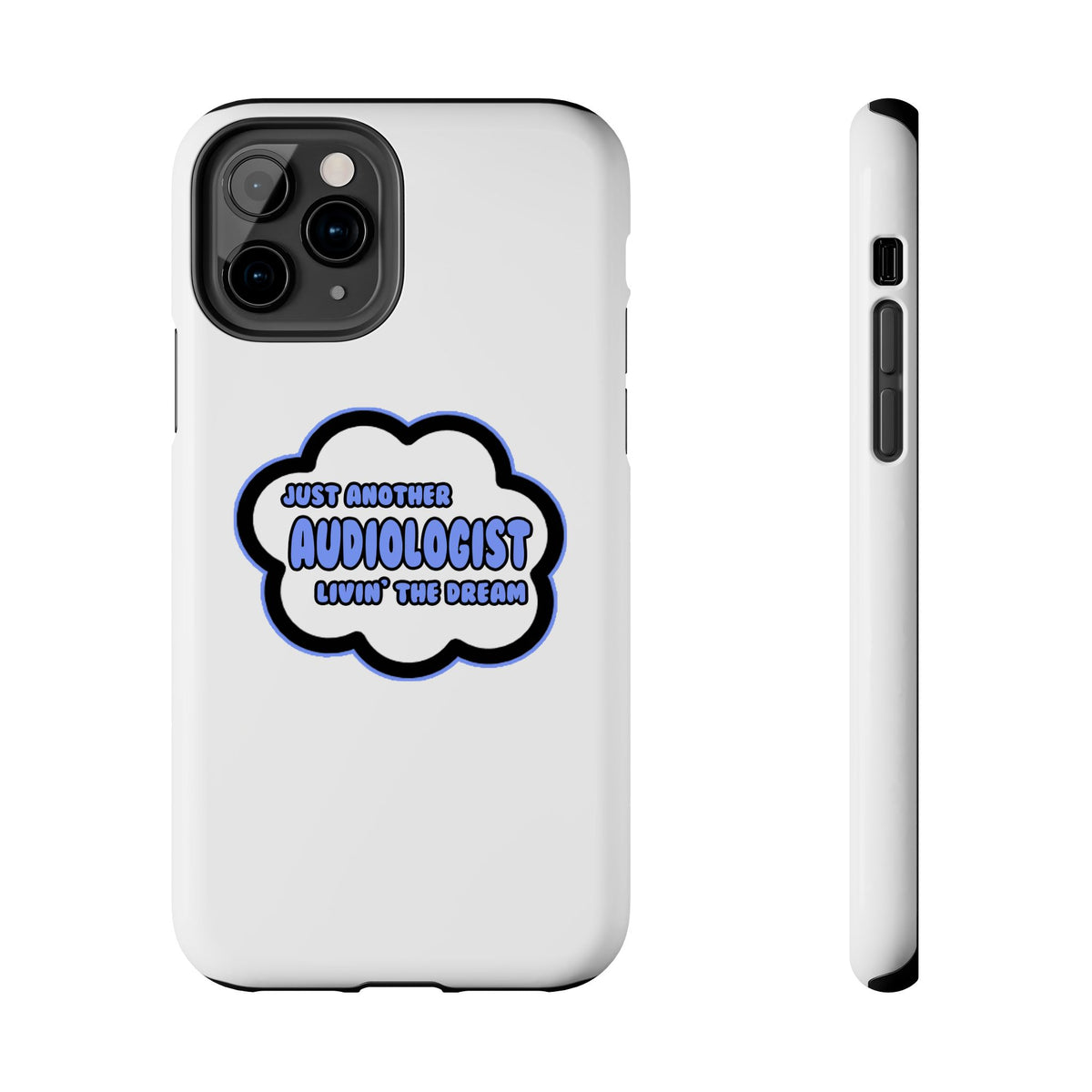 Audiologist .. Livin' The Dream - Tough Phone Cases