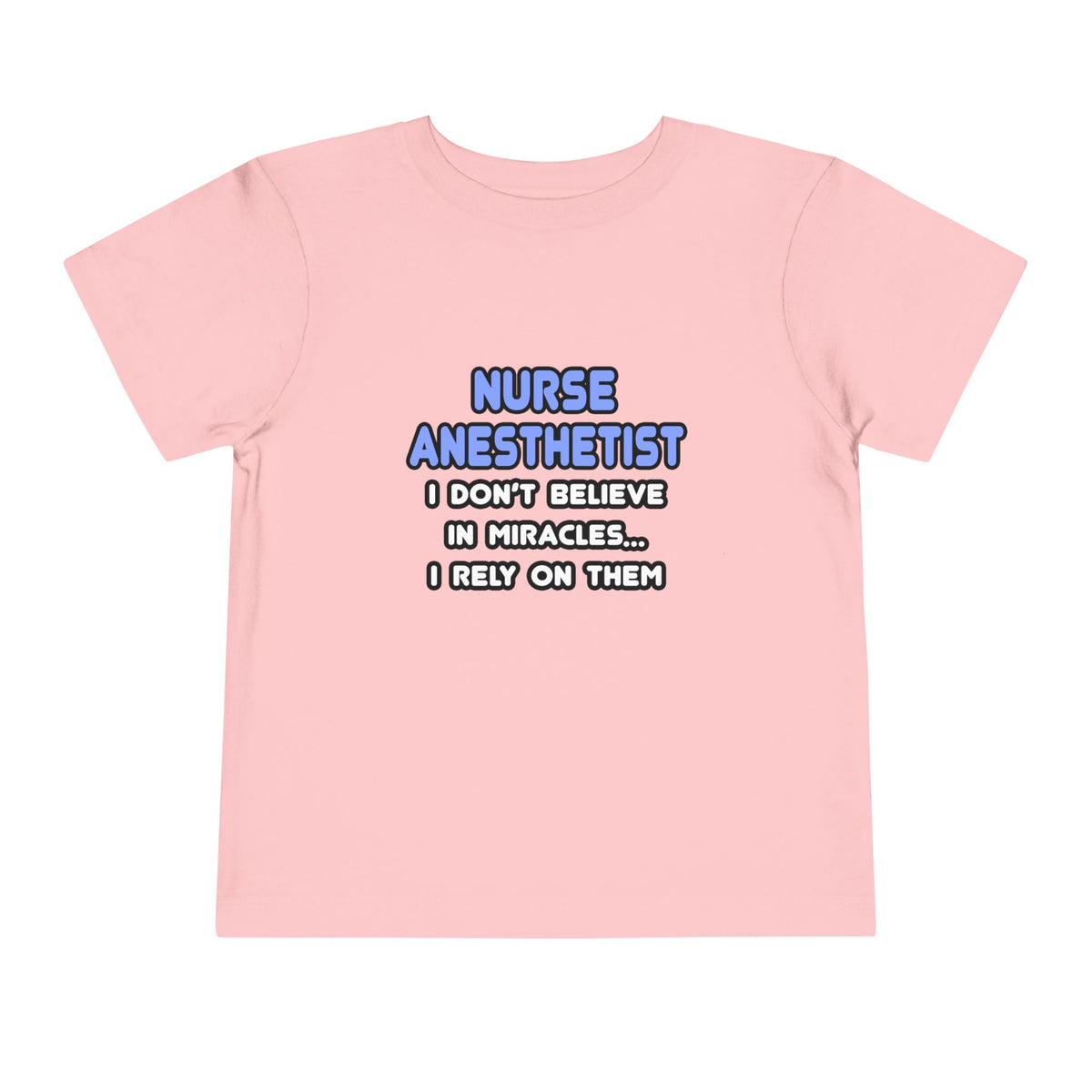 Miracles and Nurse Anesthetists - Toddler Short Sleeve Tee