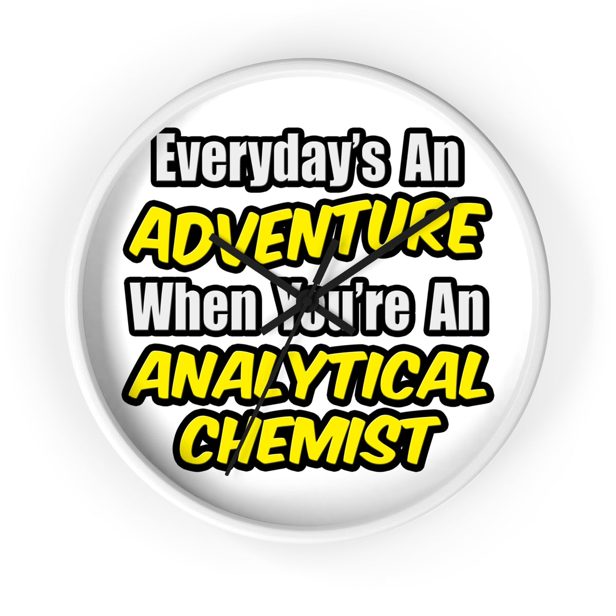 Everyday's An Adventure...Analytical Chemist - Wall Clock
