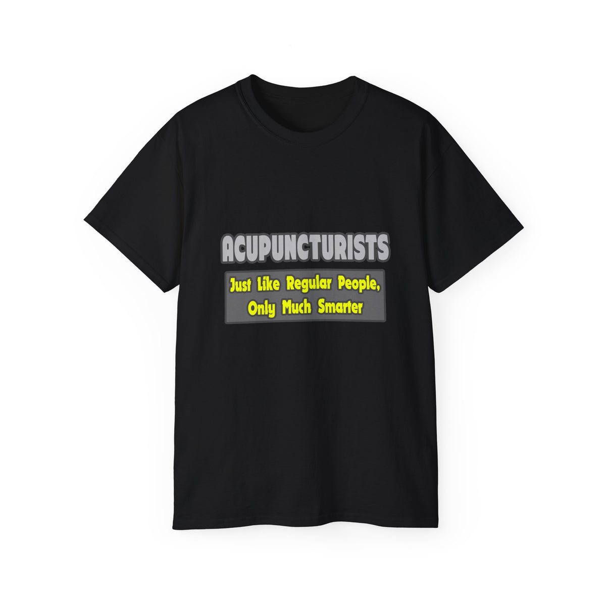 Acupuncturists .. Smarter - Unisex Ultra Cotton Tee