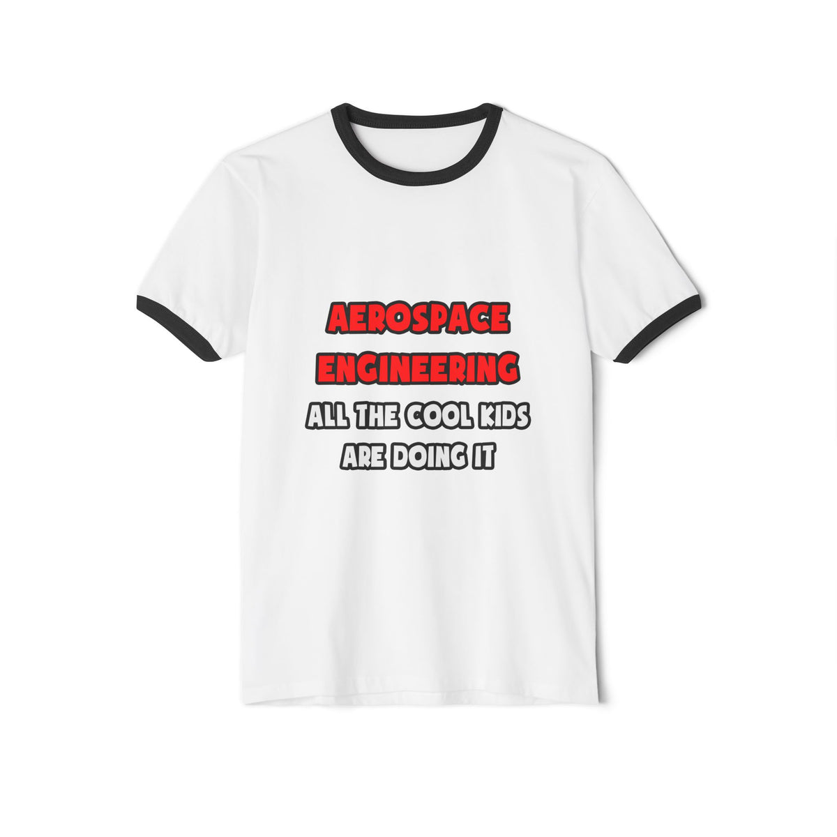 Funny Aerospace Engineer Shirts and Gifts - Unisex Cotton Ringer T-Shirt