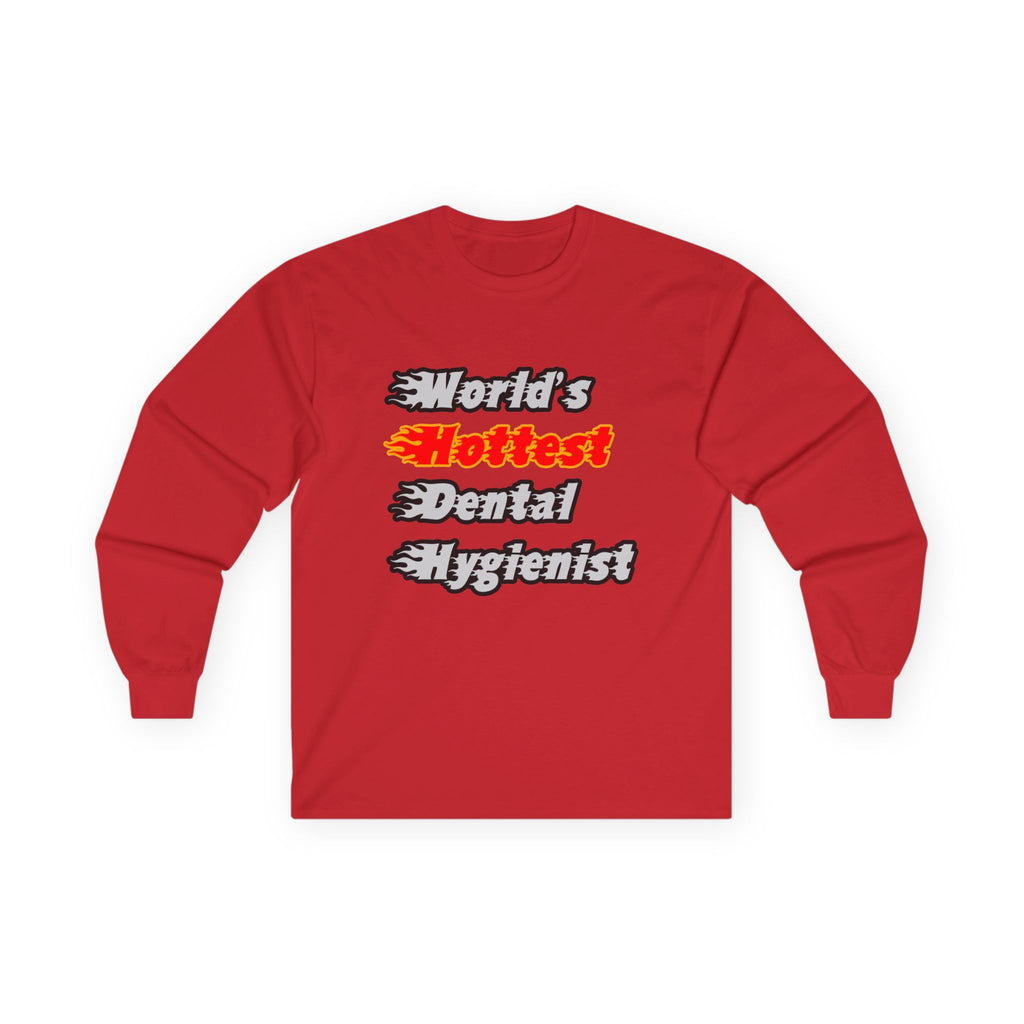 World's Hottest Dental Hygienist - Unisex Ultra Cotton Long Sleeve Tee