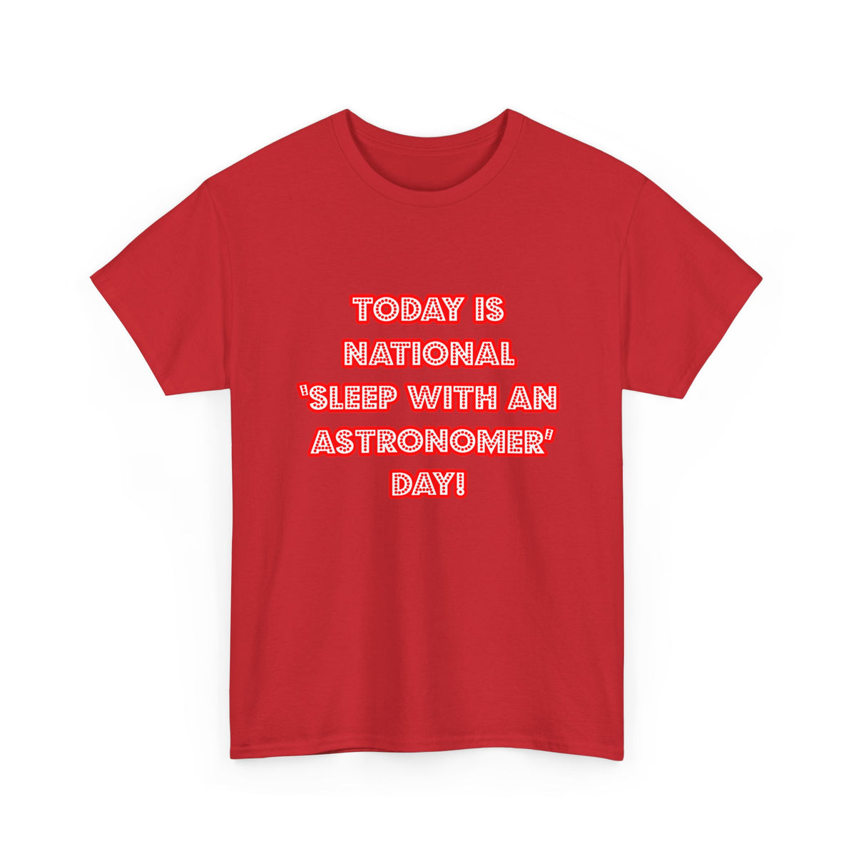 National 'Sleep With an Astronomer' Day - Unisex Heavy Cotton Tee