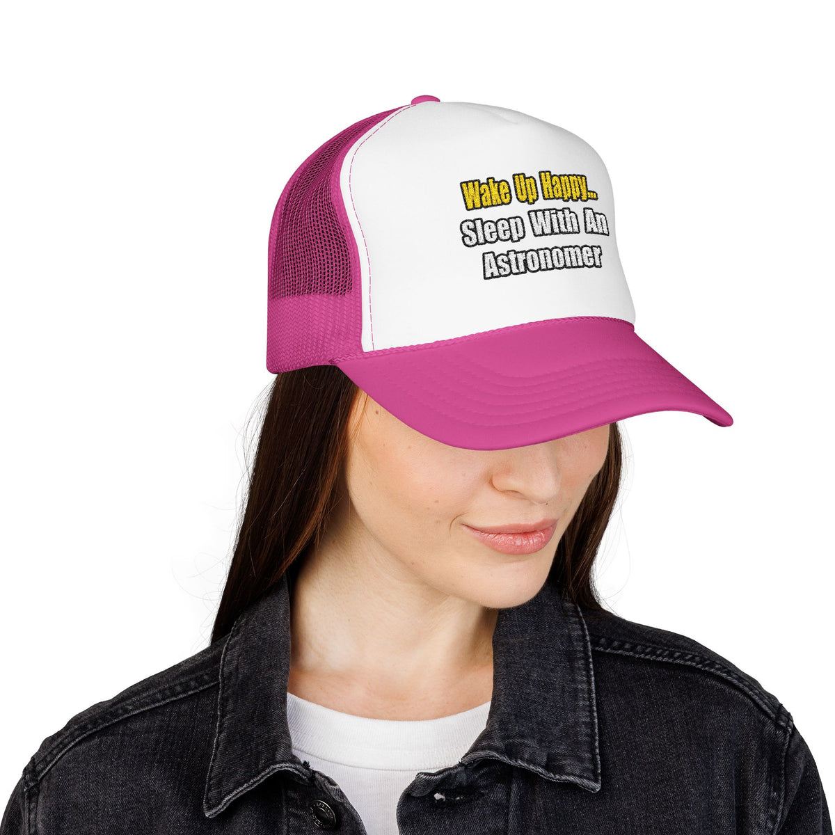 Wake Up Happy...Sleep With an Astronomer - Foam Trucker Hat
