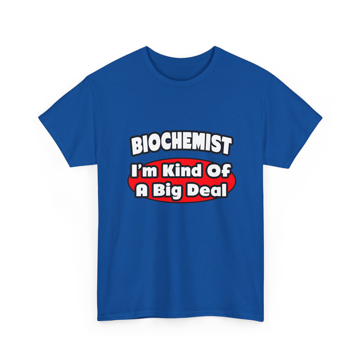 Biochemist...Big Deal - Unisex Heavy Cotton Tee