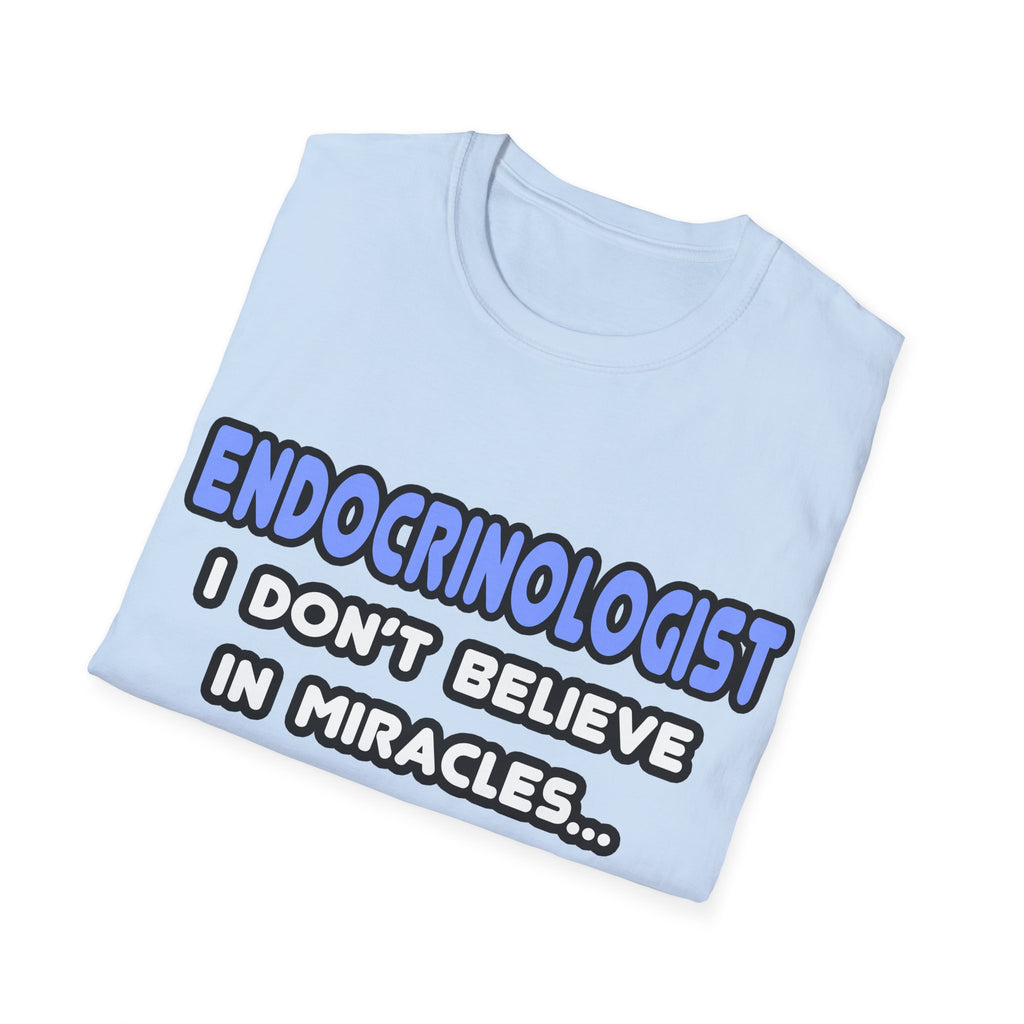 Miracles and Endocrinologists - Unisex Softstyle T-Shirt