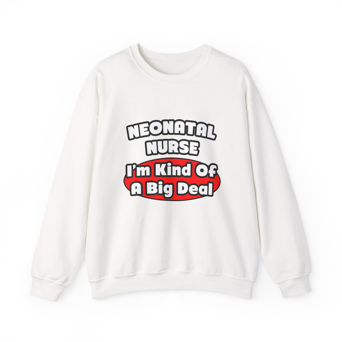 Neonatal Nurse...Big Deal - Unisex Heavy Blend™ Crewneck Sweatshirt