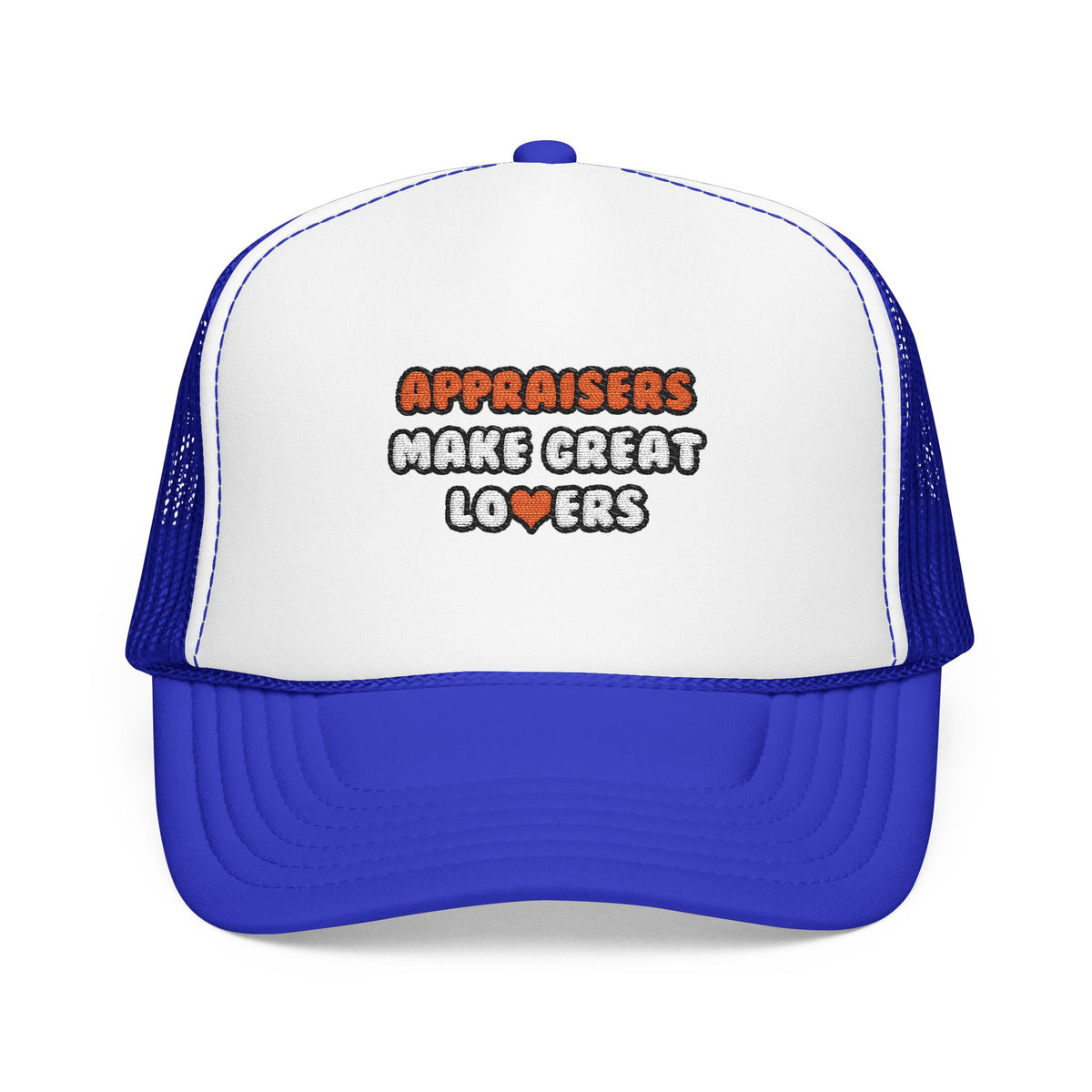 Appraisers Make Great Lovers - Foam Trucker Hat