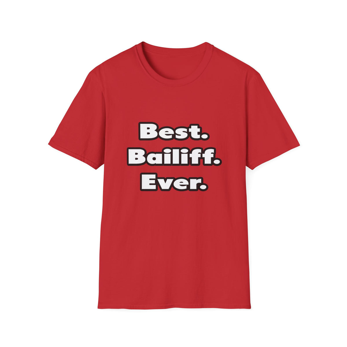 Best. Bailiff. Ever - Unisex Softstyle T-Shirt