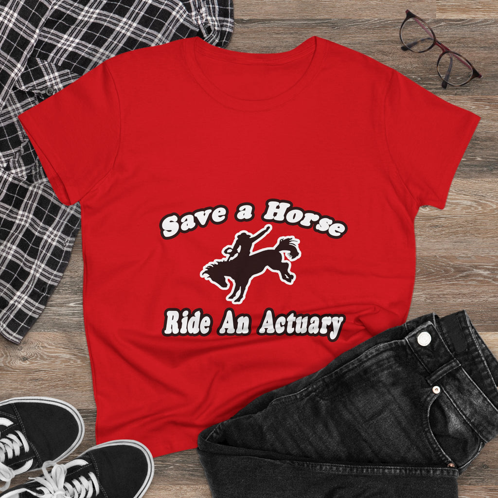 Save Horse, Ride Actuary - Women's Midweight Cotton Tee