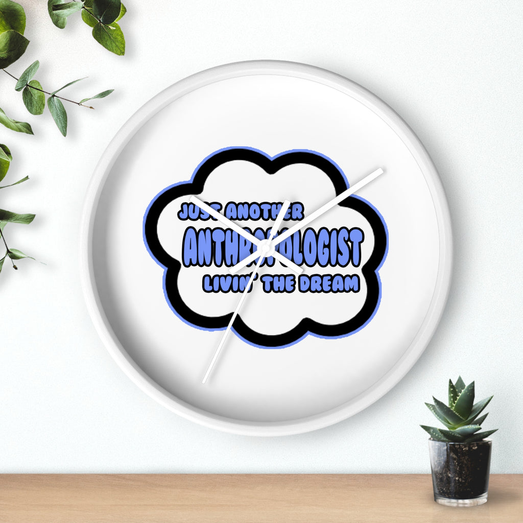 Anthropologist .. Livin' The Dream - Wall Clock