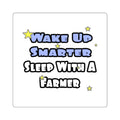 Wake Up Smarter...Sleep With a Farmer - Square Stickers