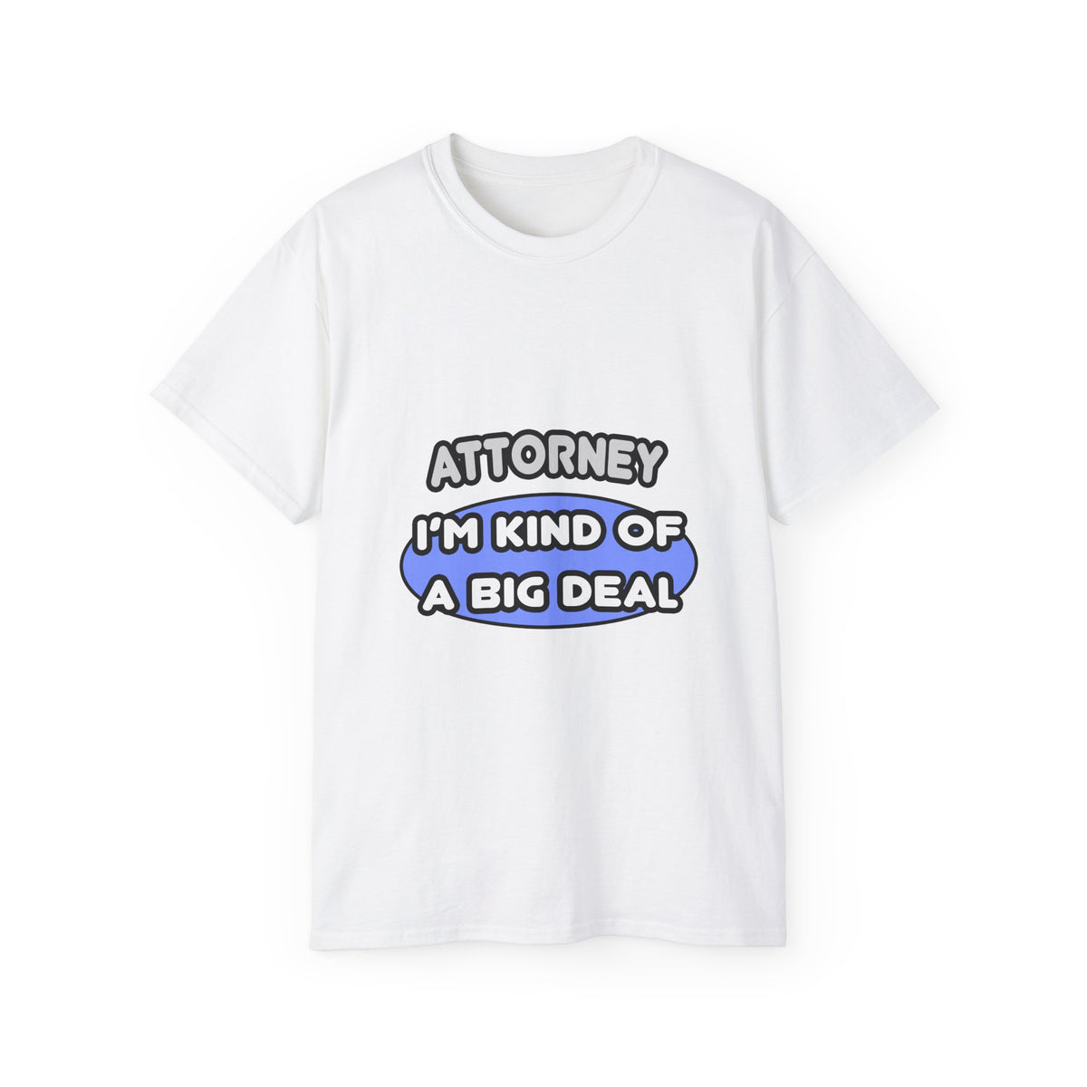 Attorney...Kind of a Big Deal - Unisex Ultra Cotton Tee