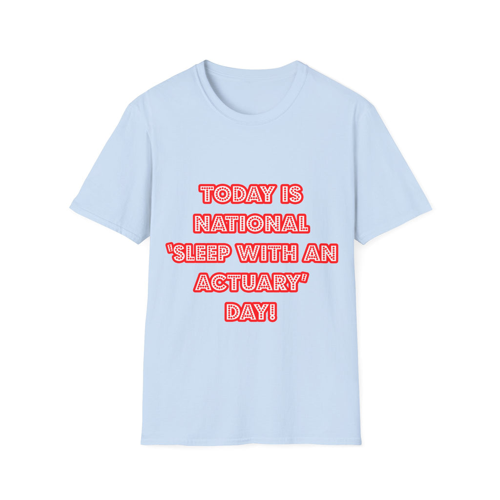 National 'Sleep With an Actuary' Day - Unisex Softstyle T-Shirt