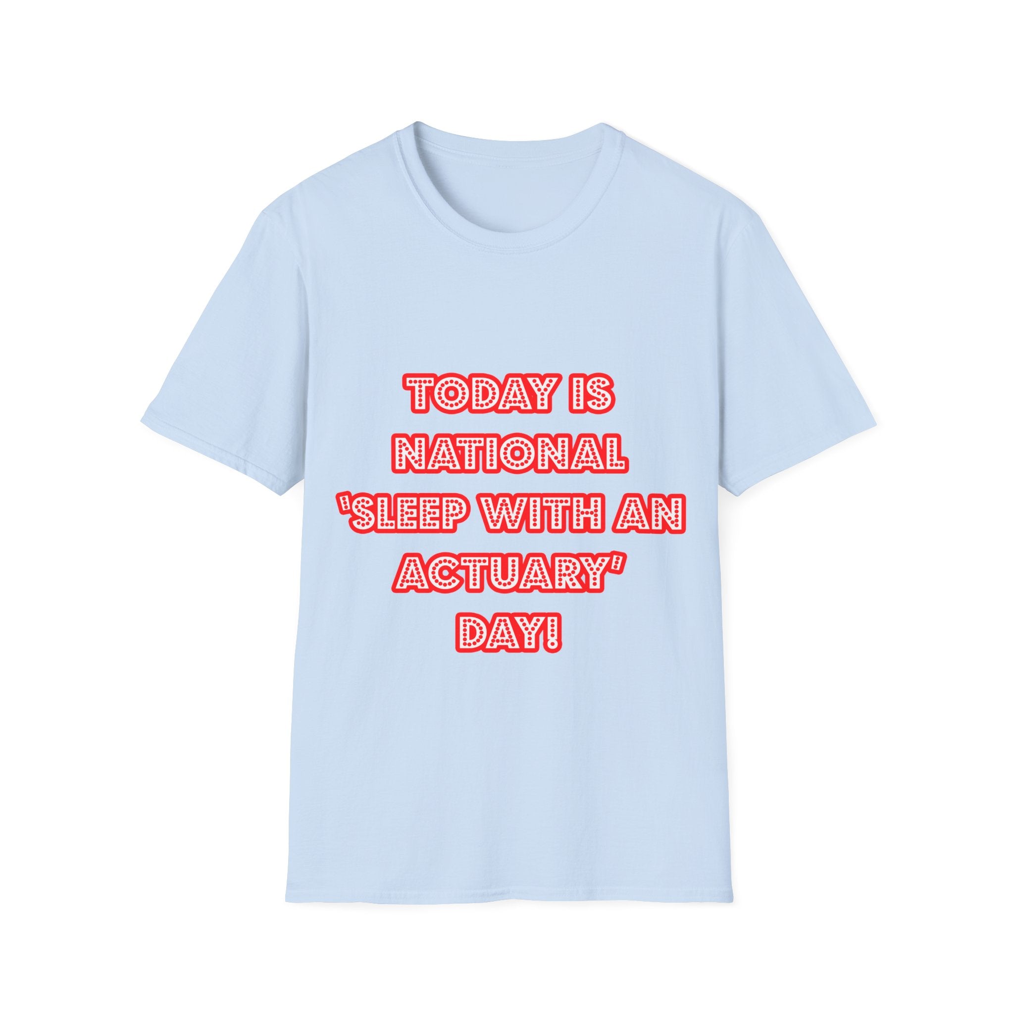 National 'Sleep With an Actuary' Day - Unisex Softstyle T-Shirt