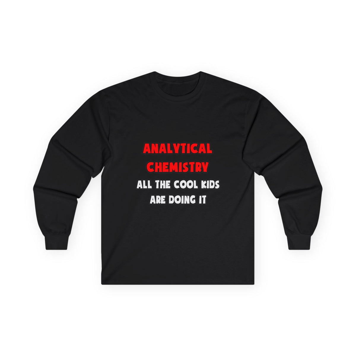 Funny Analytical Chemist Shirts - Unisex Ultra Cotton Long Sleeve Tee
