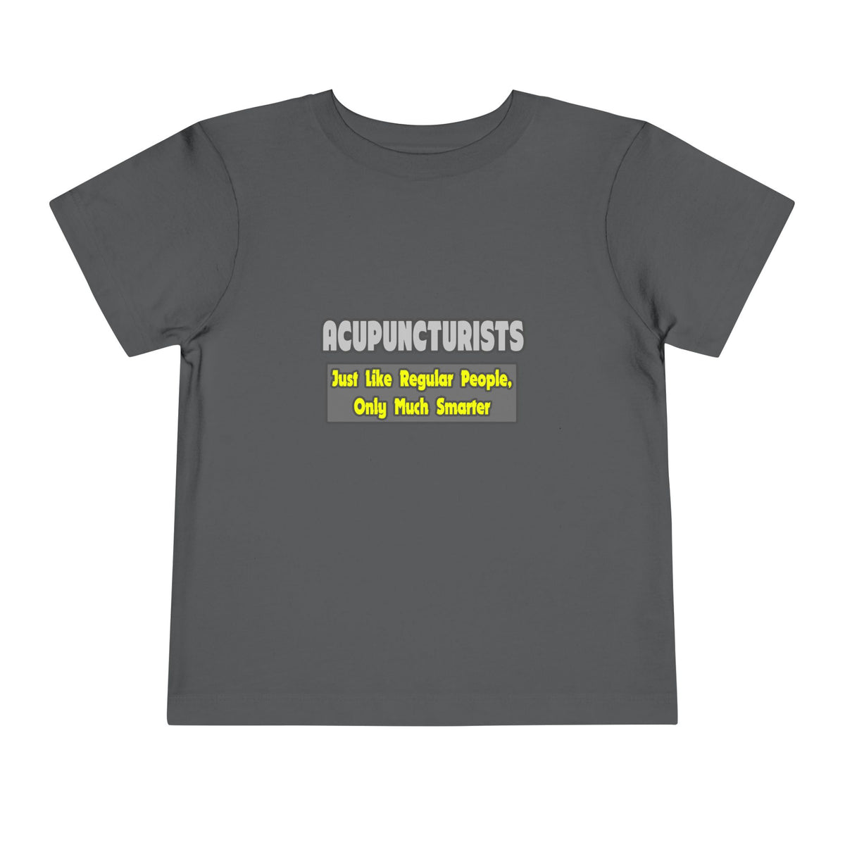 Acupuncturists .. Smarter - Toddler Short Sleeve Tee