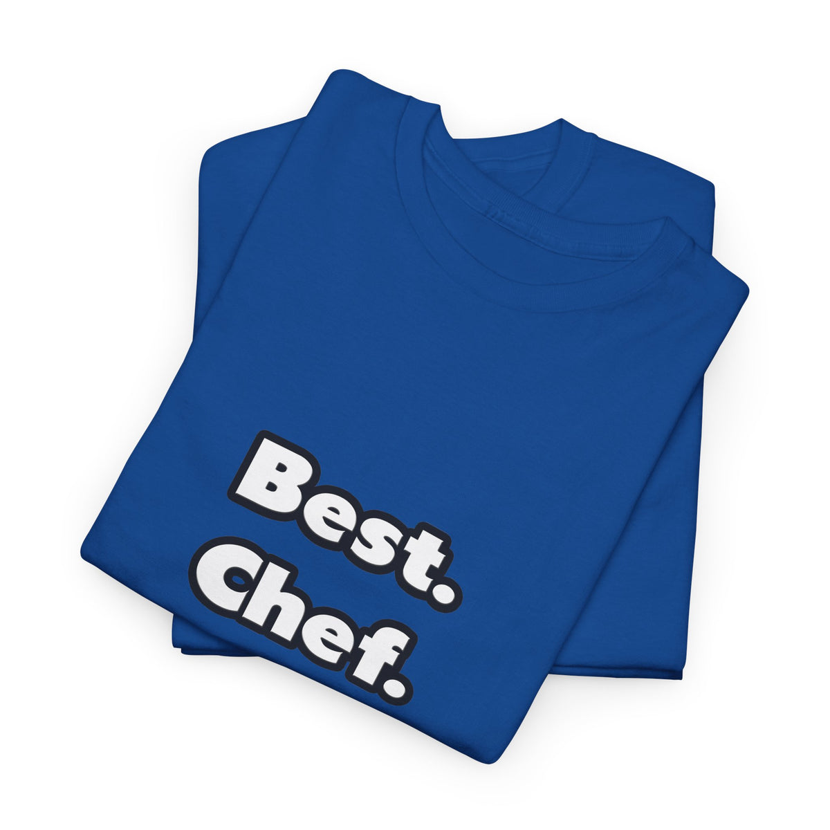Best. Chef. Ever - Unisex Heavy Cotton Tee