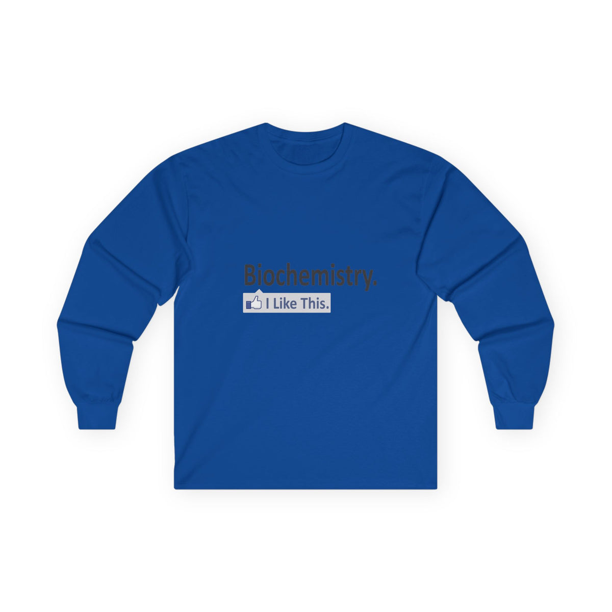 Biochemistry...I Like This - Unisex Ultra Cotton Long Sleeve Tee