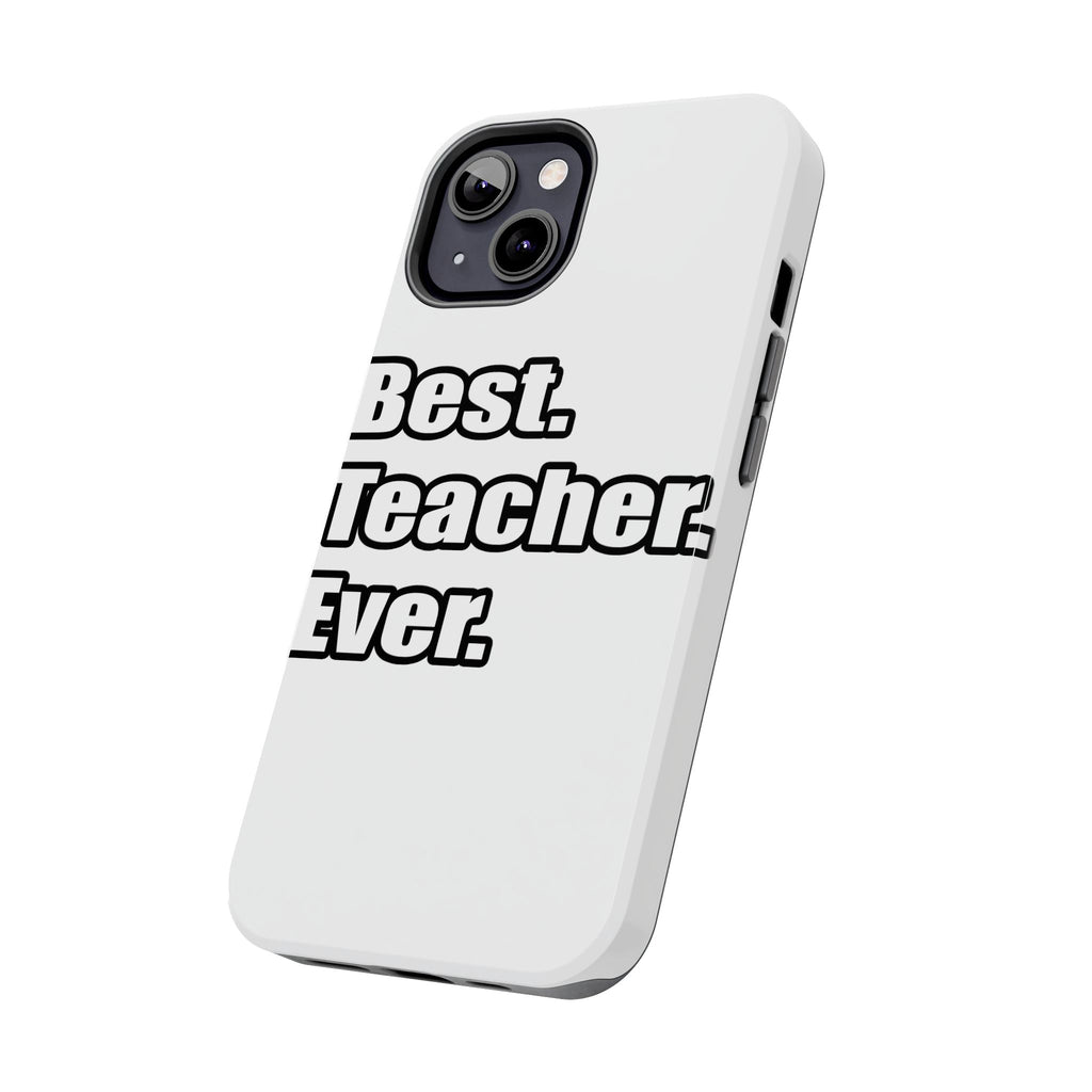 best teacher ever - Tough Phone Cases