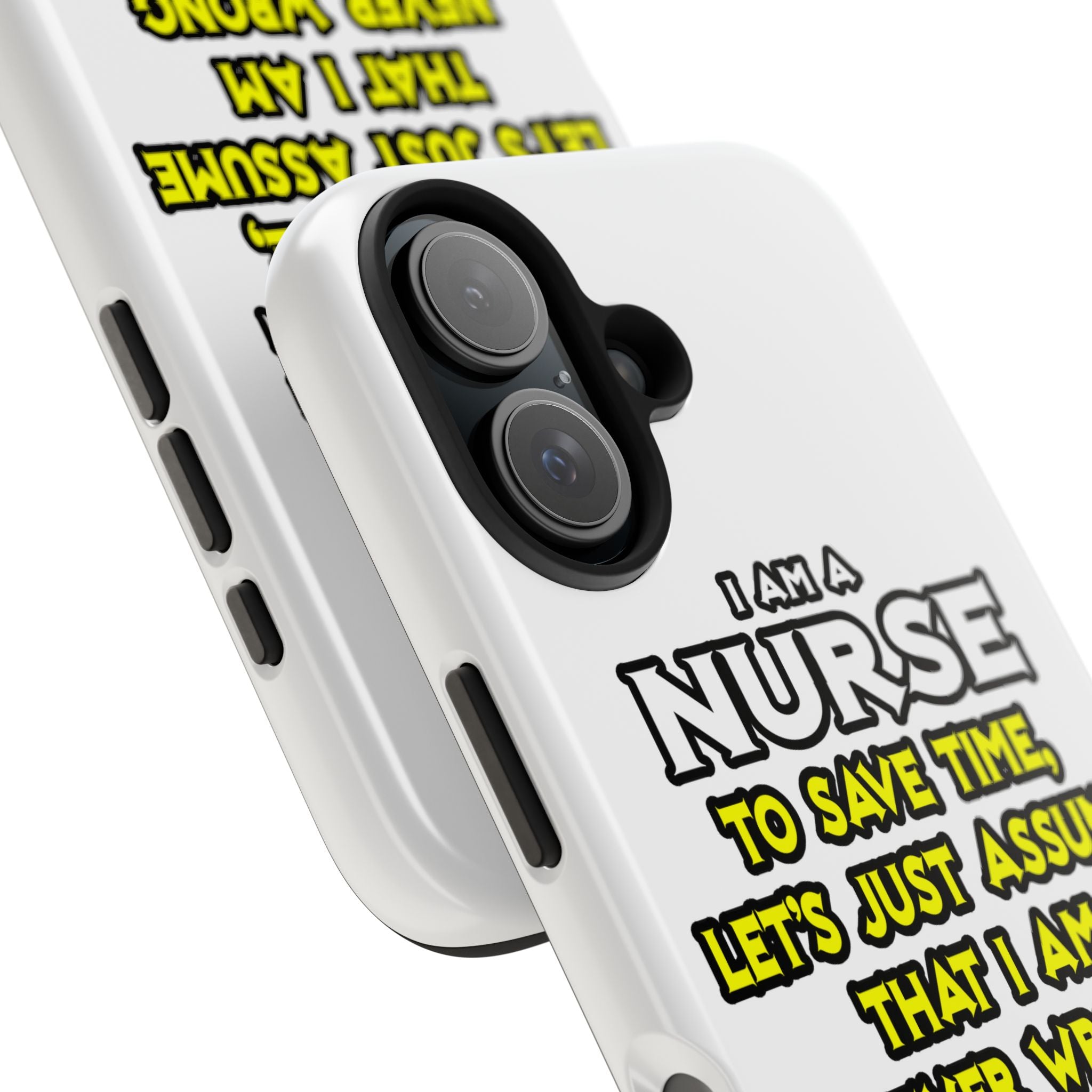 Nurse...Assume I Am Never Wrong - Tough Phone Cases