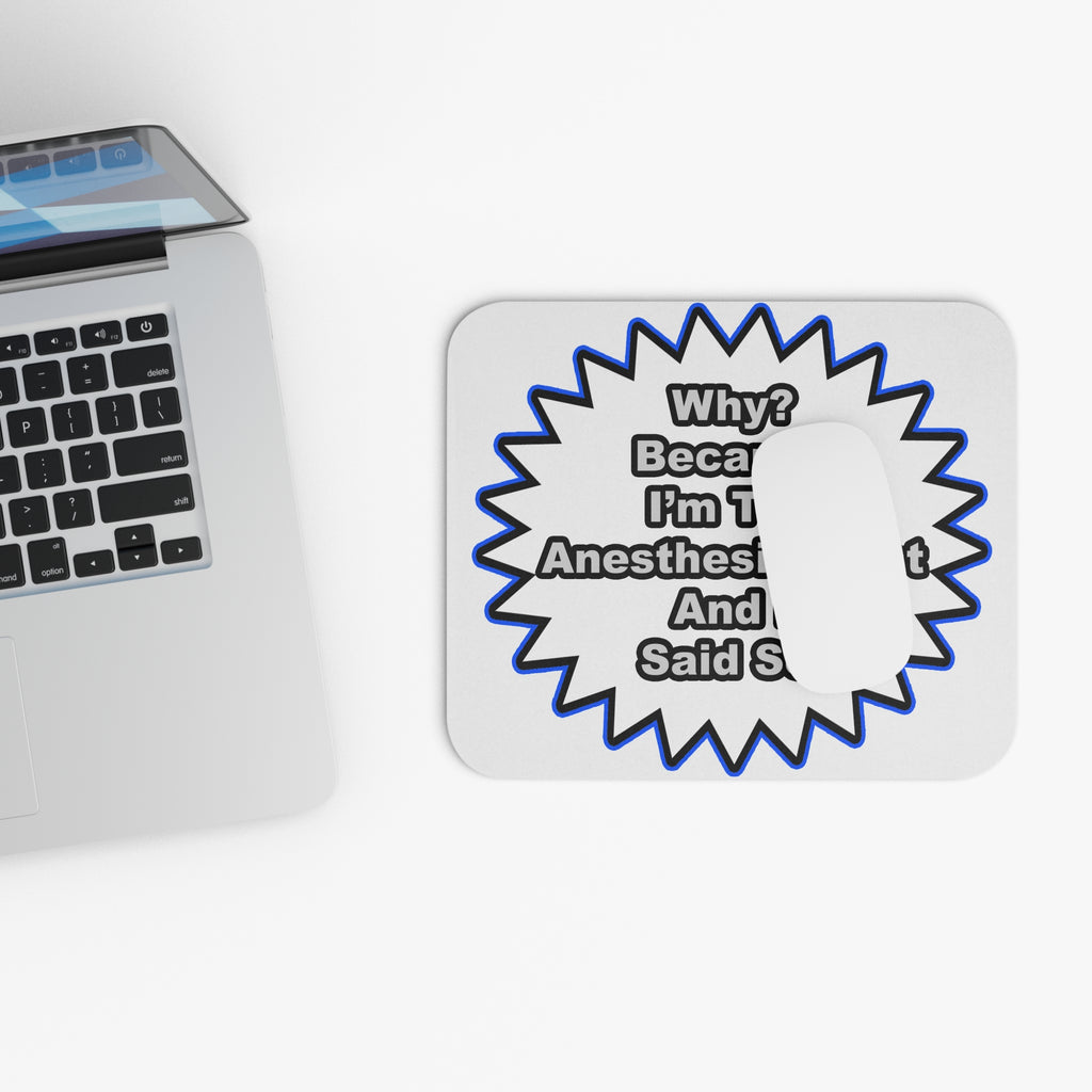 Anesthesiologist...Because I Said So - Mouse Pad (Rectangle)