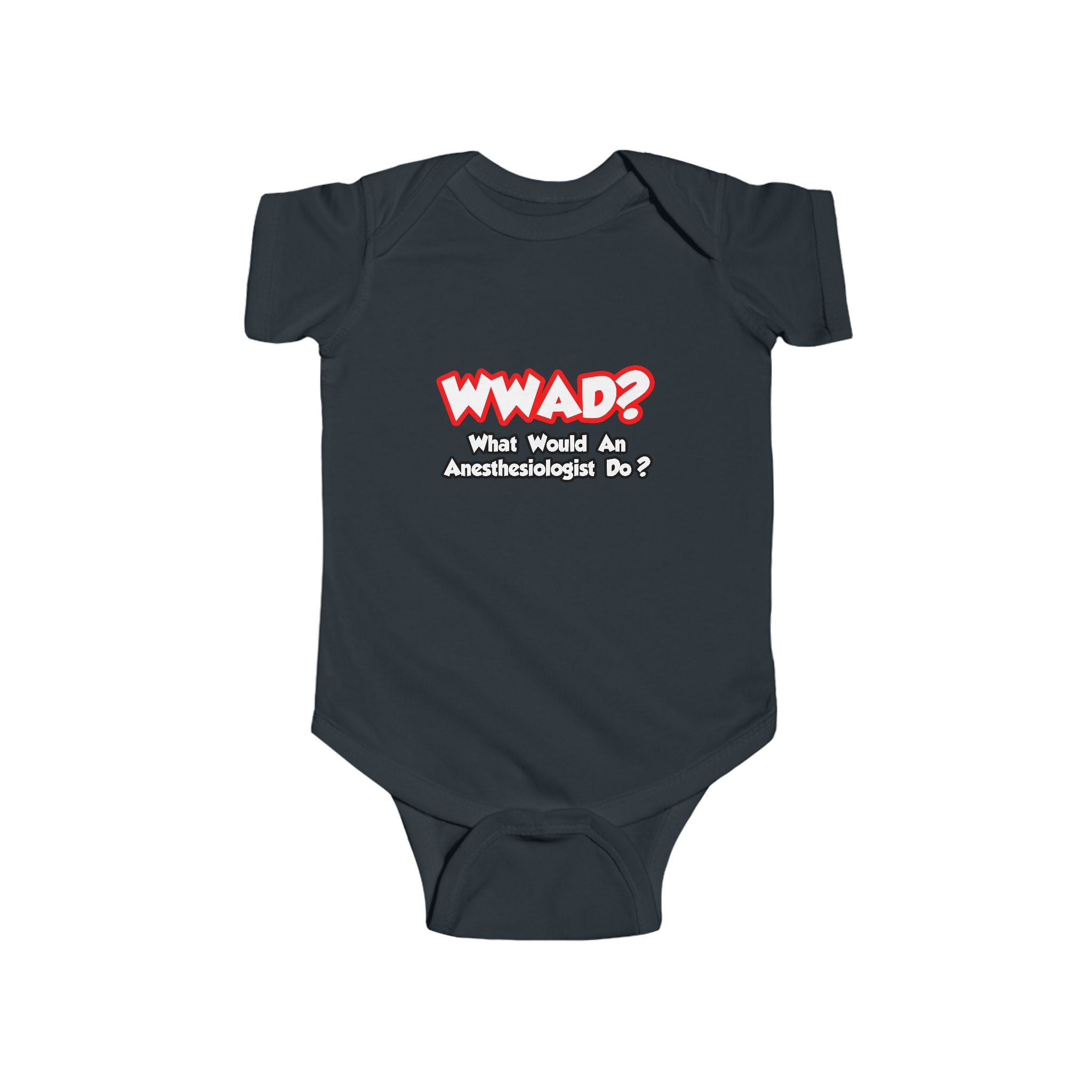 WWAD...What Would an Anesthesiologist Do - Infant Fine Jersey Bodysuit