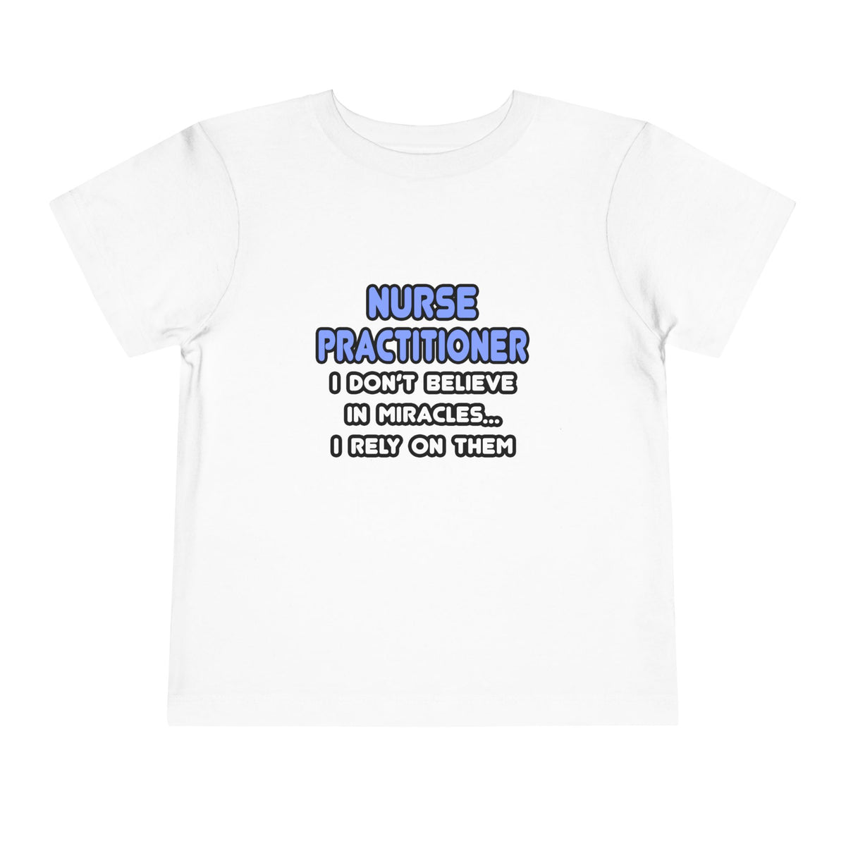 Miracles and Nurse Practitioners - Toddler Short Sleeve Tee