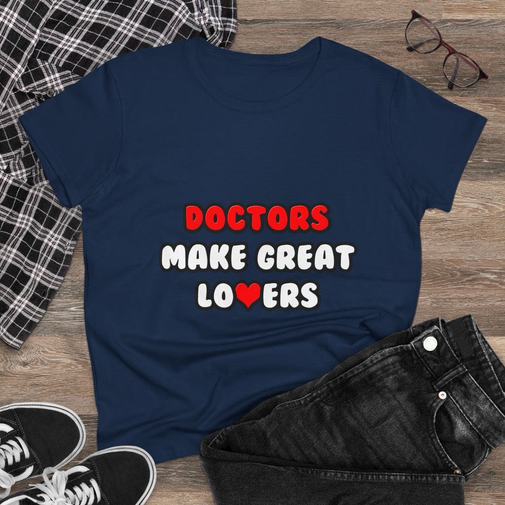 Doctors Make Great Lovers - Women's Midweight Cotton Tee